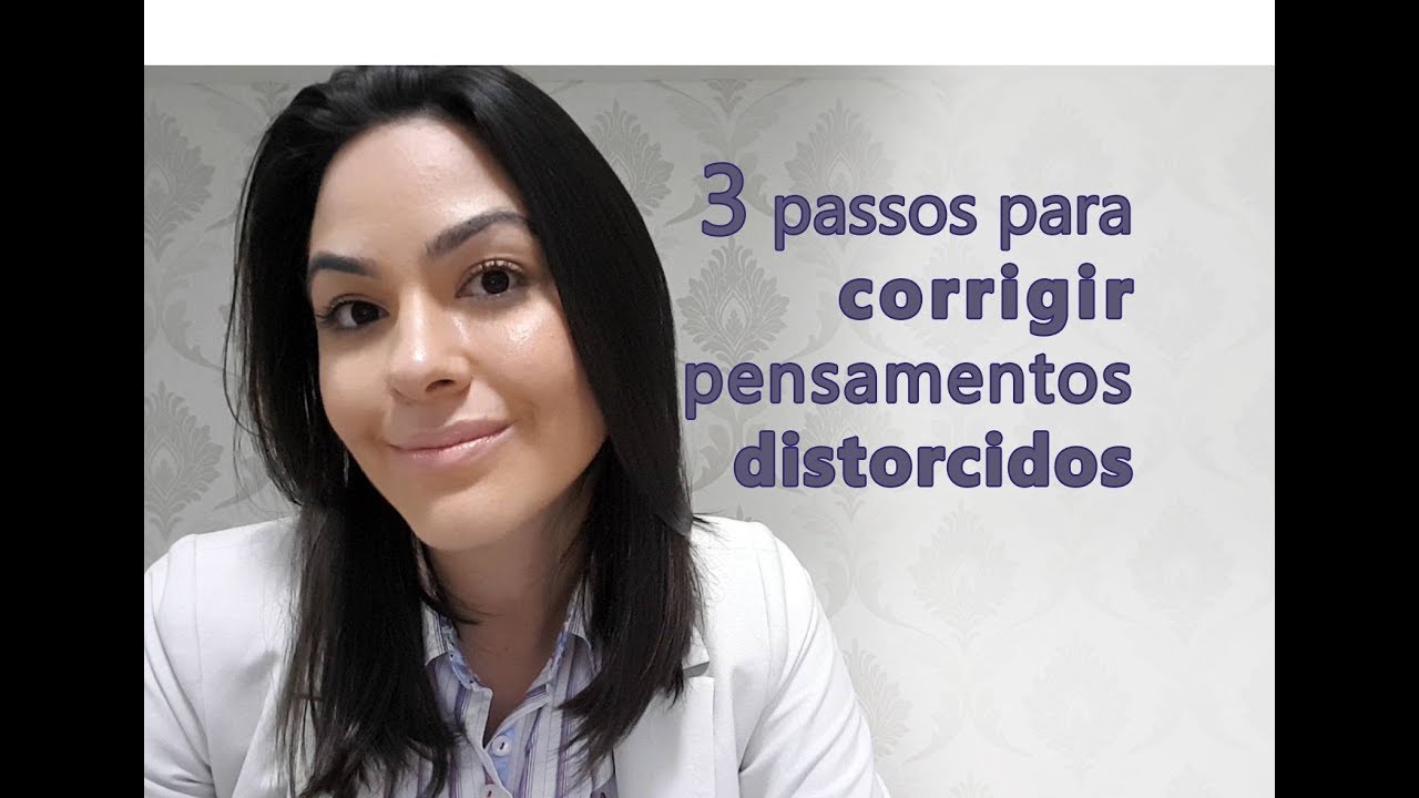 3 passos para Corrigir Pensamentos Distorcidos- AGITE ANTES DE BEBER/ AGITE ANTES DE ACREDITAR