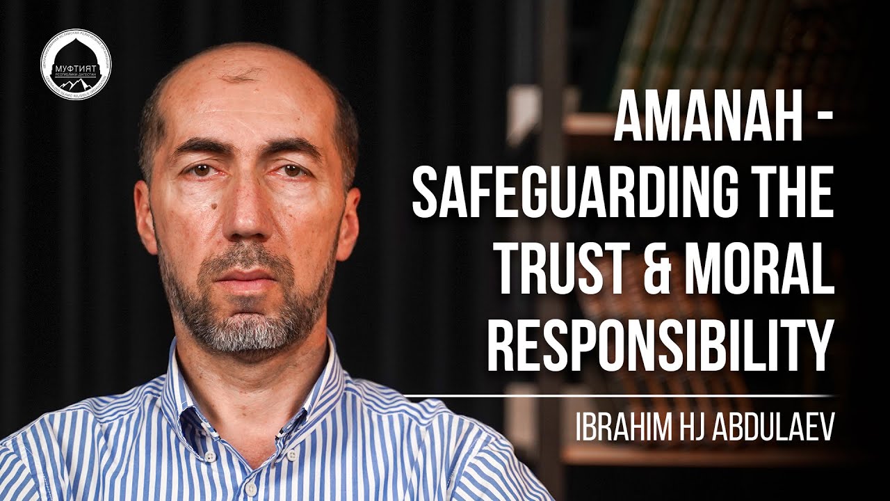 Amanah - Safeguarding the Trust & Moral Responsibility