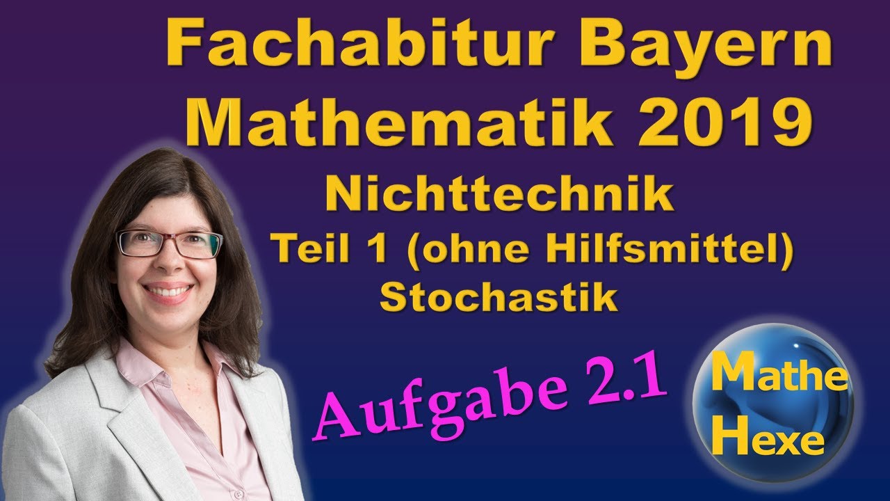 Fachabitur Mathe Bayern 2019 Nichttechnik Teil 1 (ohne Hilfsmittel) Stochastik Aufgabe 2.1