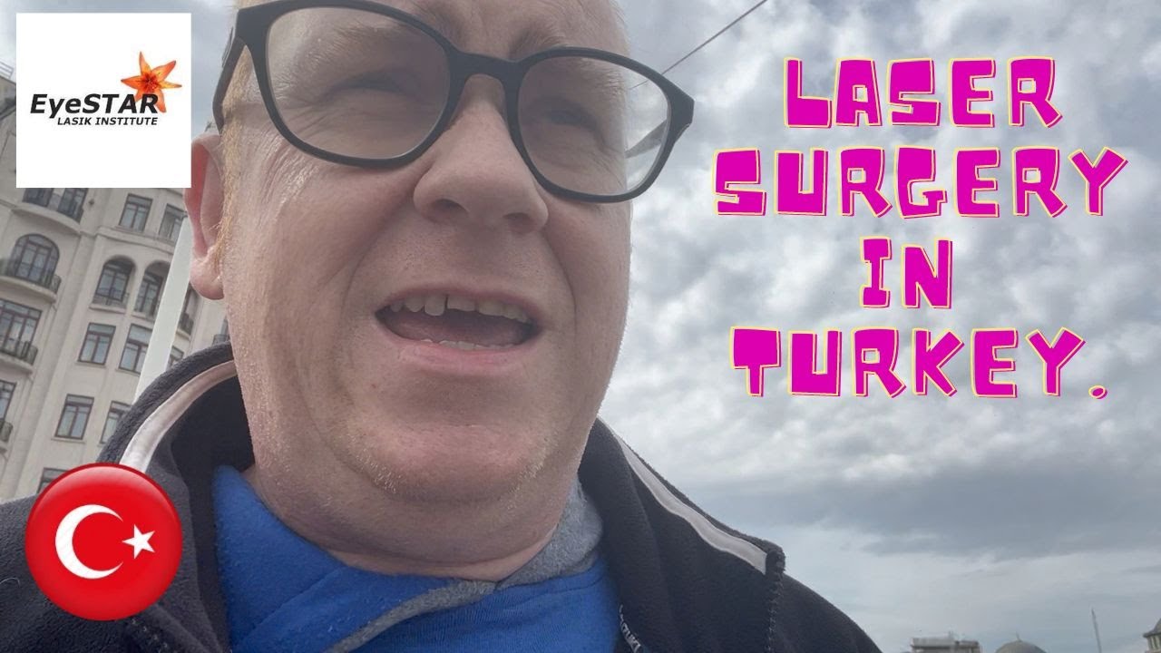 My LASIK eye surgery in Turkey experience. #eyeSTAR #lasikeyesurgery