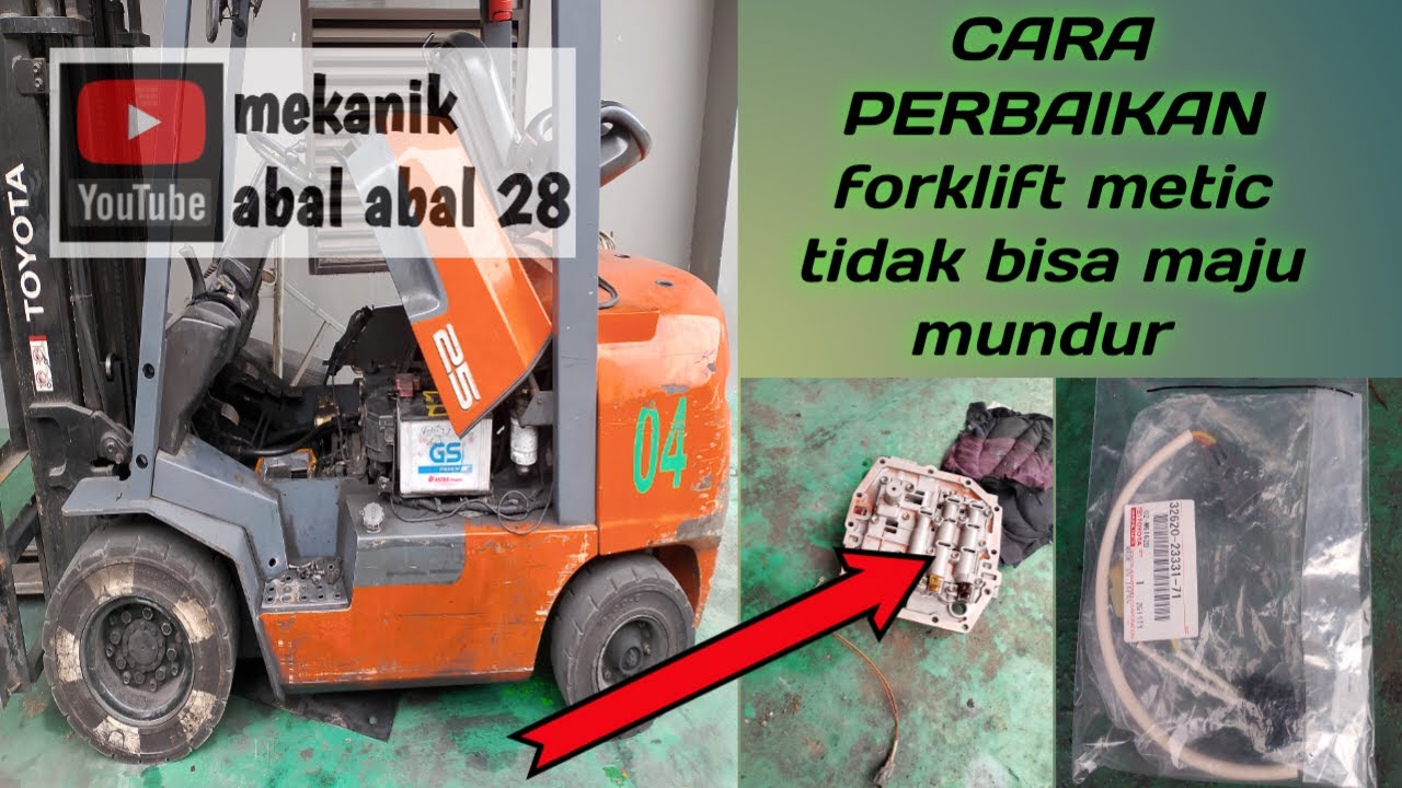 cara perbaikan forklift metic yang tidak bisa maju mundur