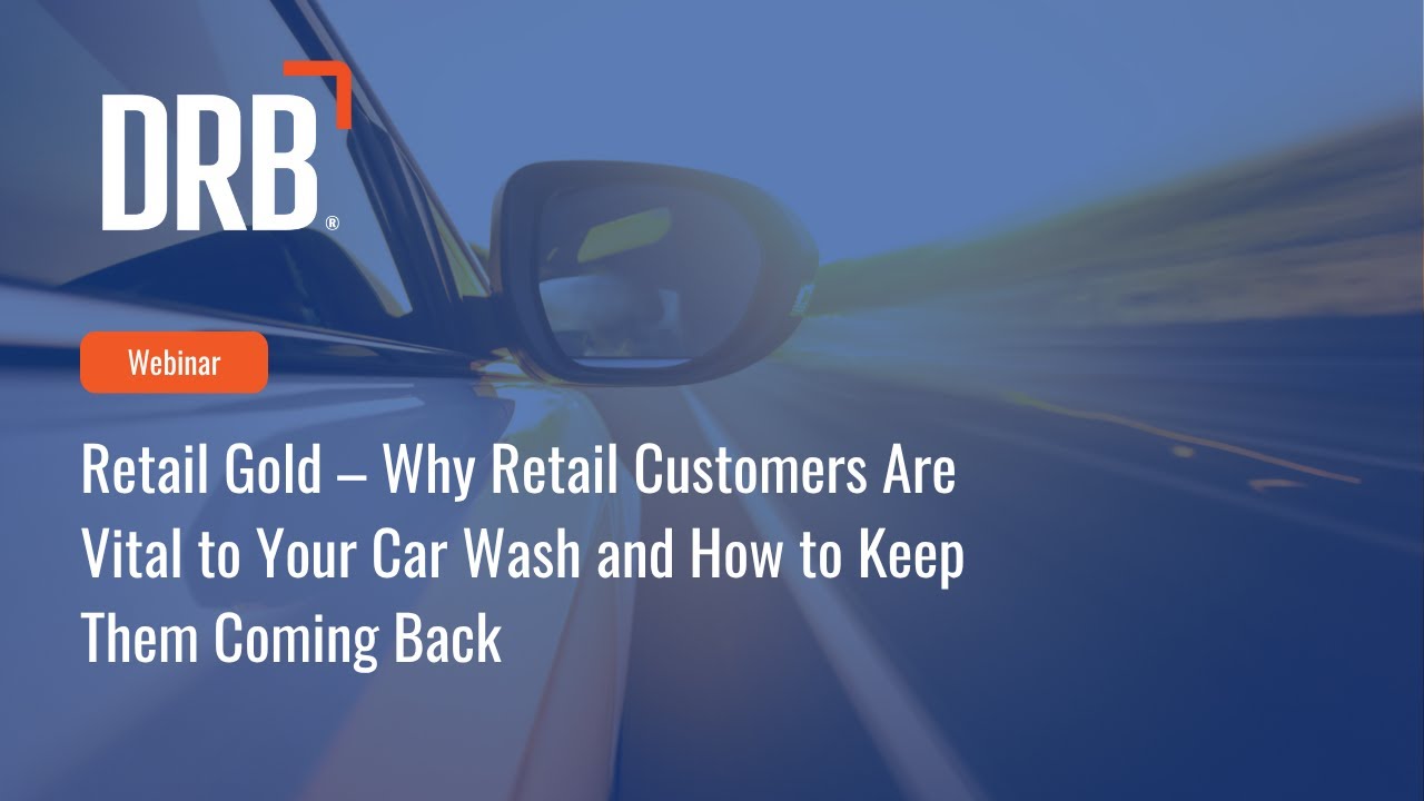 Webinar: Why Retail Customers Are Vital to Your Car Wash | DRB