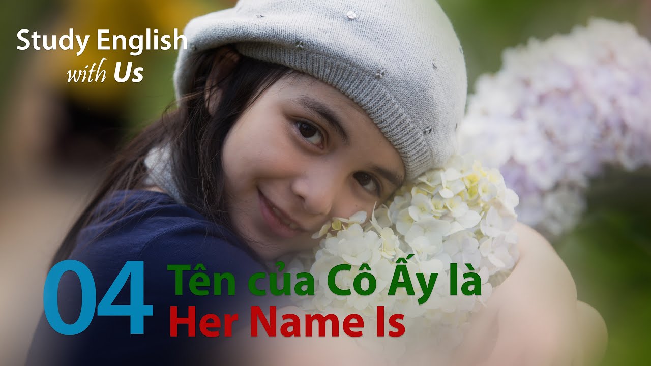 Bài 4: Tên của Cô Ấy là - Her Name Is