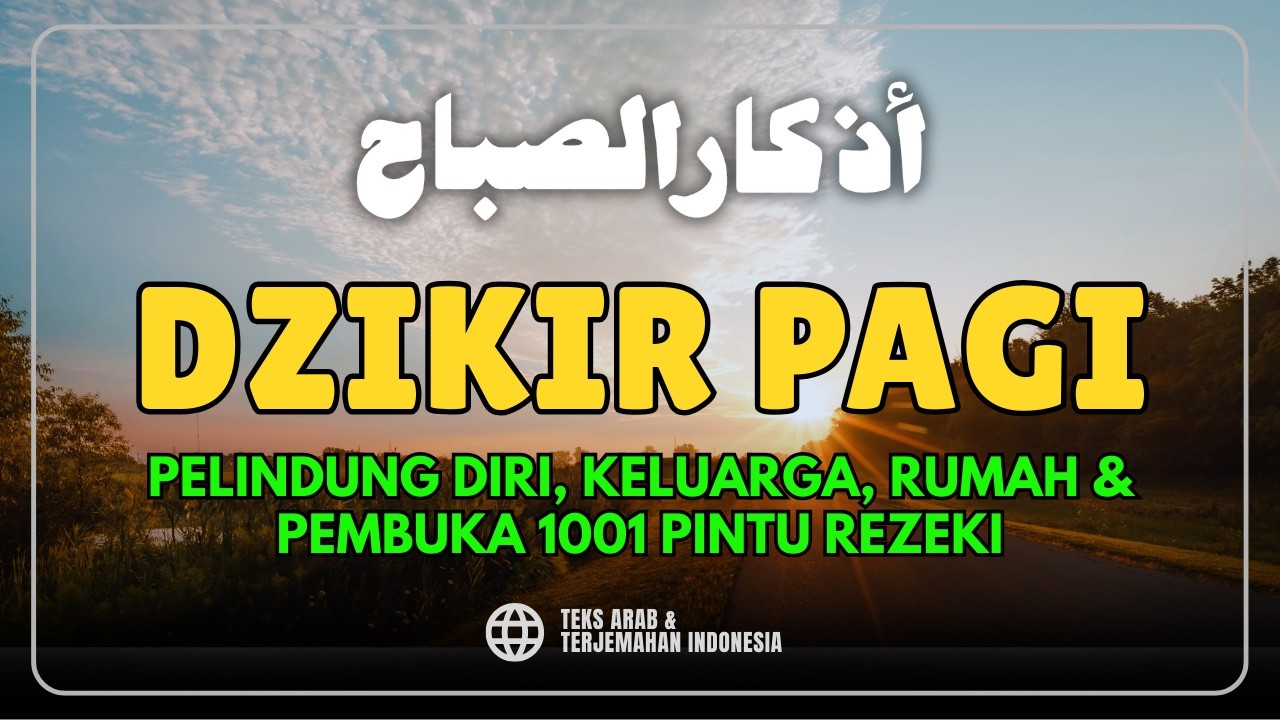 DZIKIR PAGI SESUAI SUNNAH RASUL | ZIKIR PEMBUKA PINTU REZEKI | Dzikir Mustajab Pagi