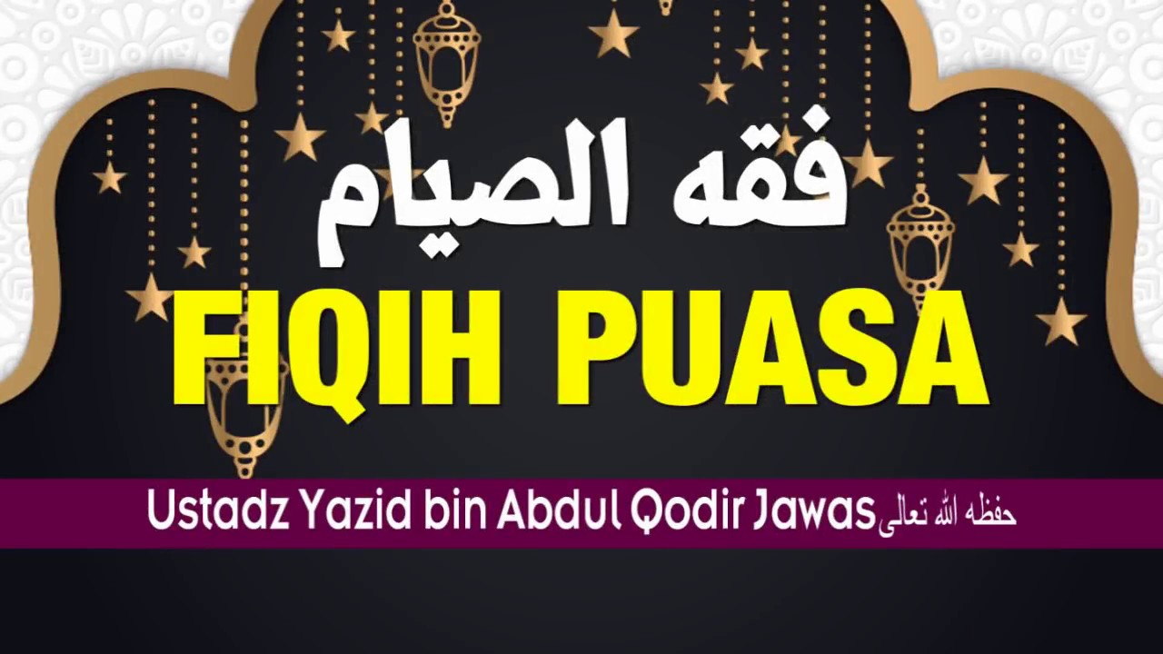FIQUSH SHIYAM ~ Fiqih Puasa | Ustadz Yazid bin Abdul Qodir Jawas حفظه الله تعالى
