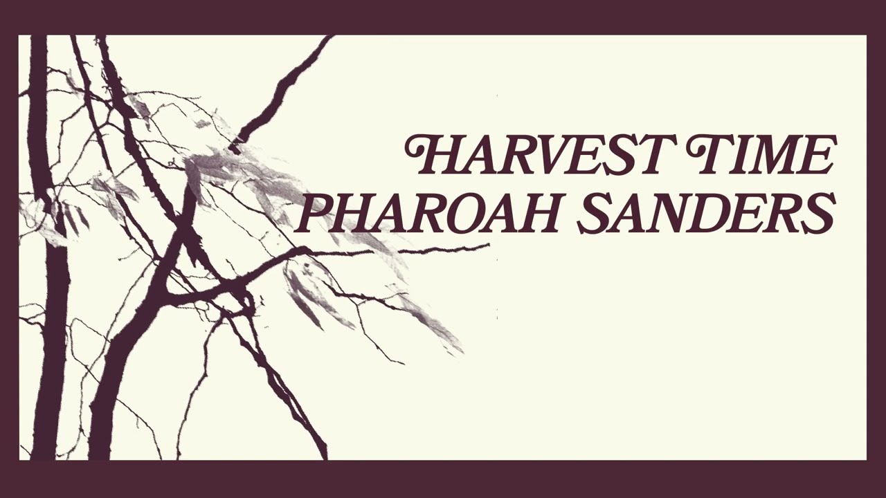 Pharoah Sanders - Harvest Time (Official Audio)