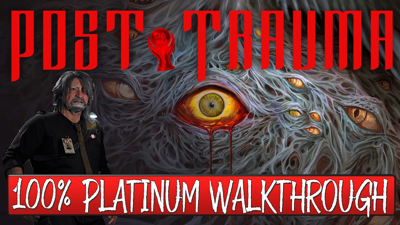 Post Trauma 100% Platinum Walkthrough - Trophy & Achievement Guide