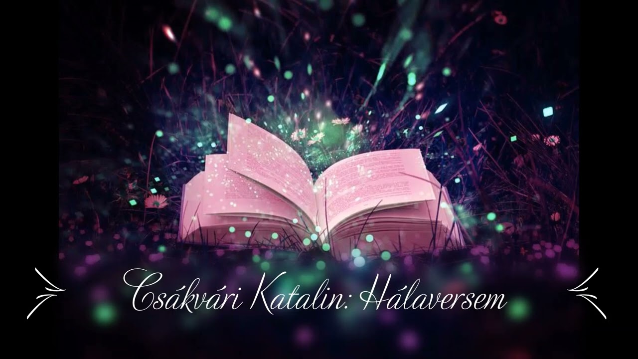 Csákvári Katalin: Hálaversem című verse saját előadásában