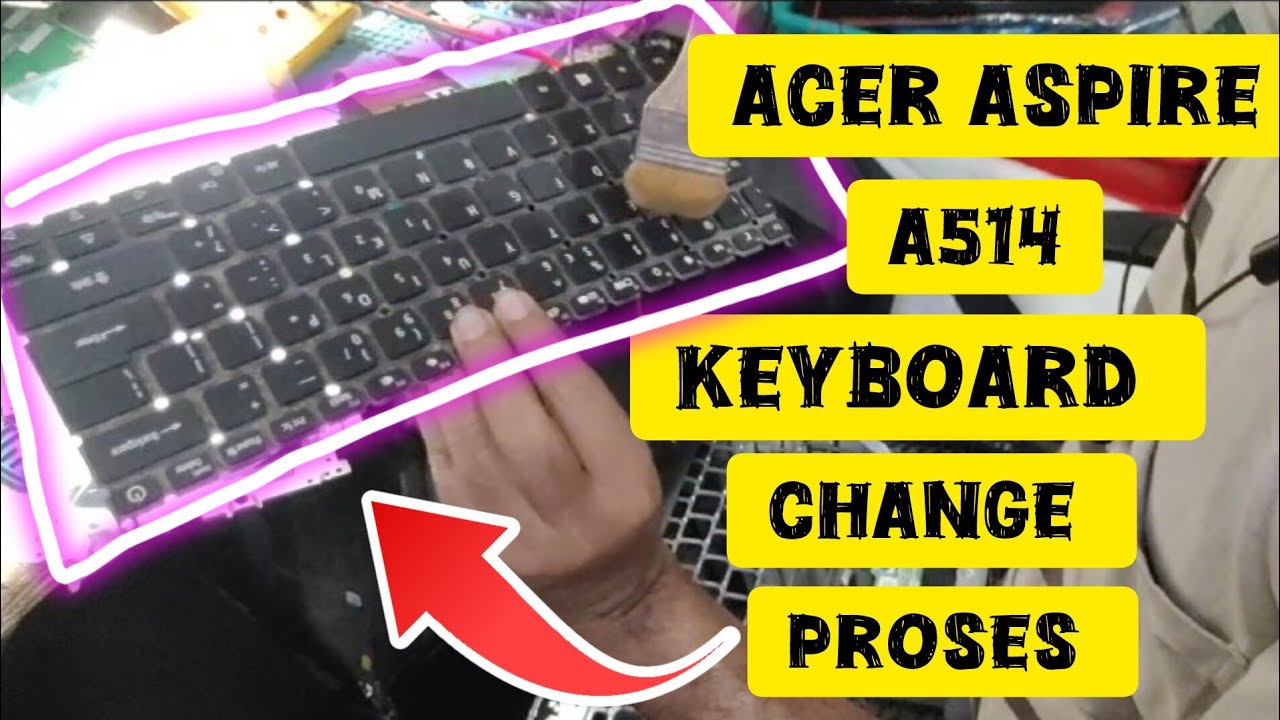 ACER Aspire A514 Keyboard Change Process 
