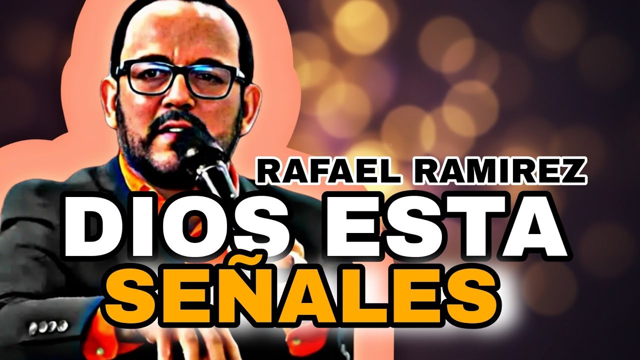 DIOS esta SEÑALES fuertes Rafael Ramírez 
