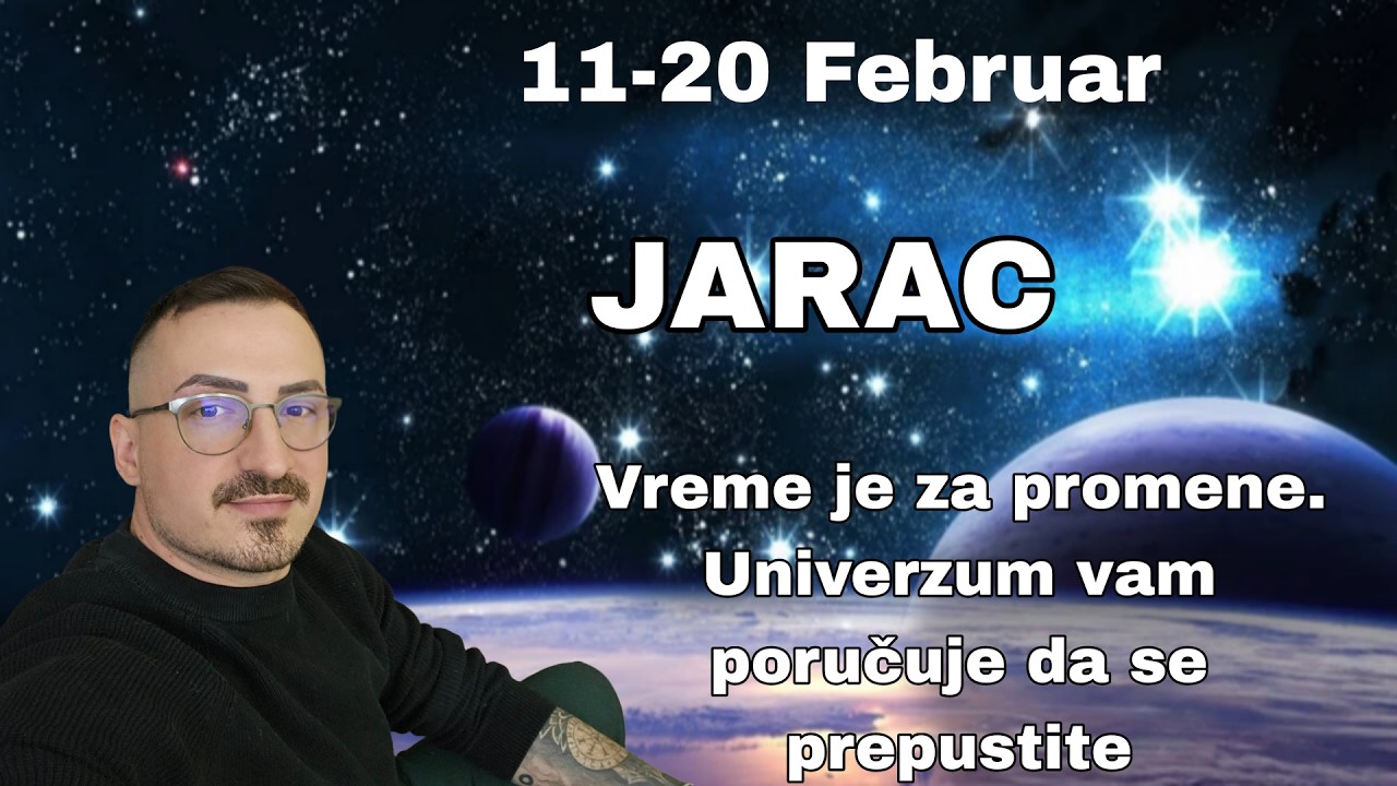Jarac 11 20 Februar Vreme je za promene, Univerzum vam poručuje da se prepustite
