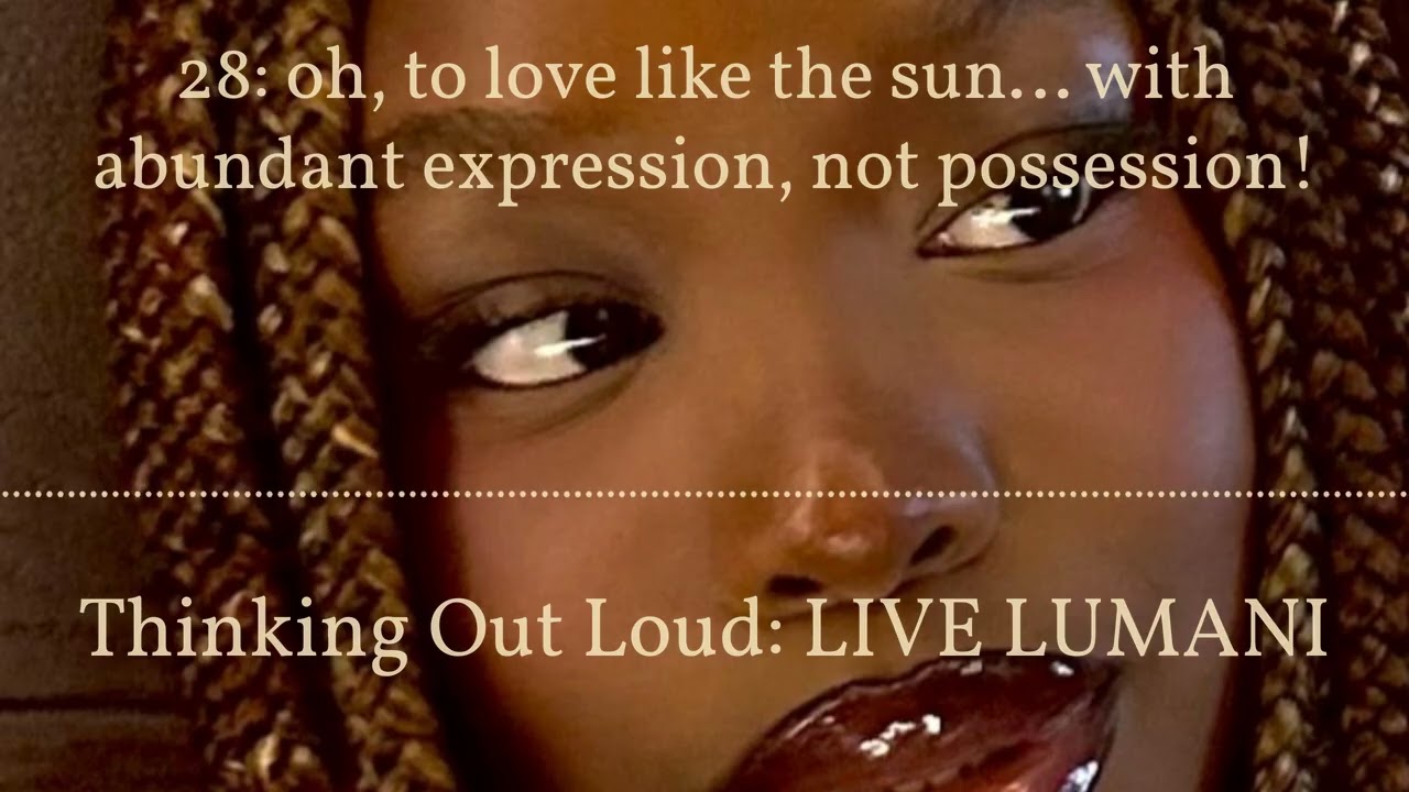 28: oh, to love like the sun… with abundant expression, not possession! | Thinking Out Loud:...