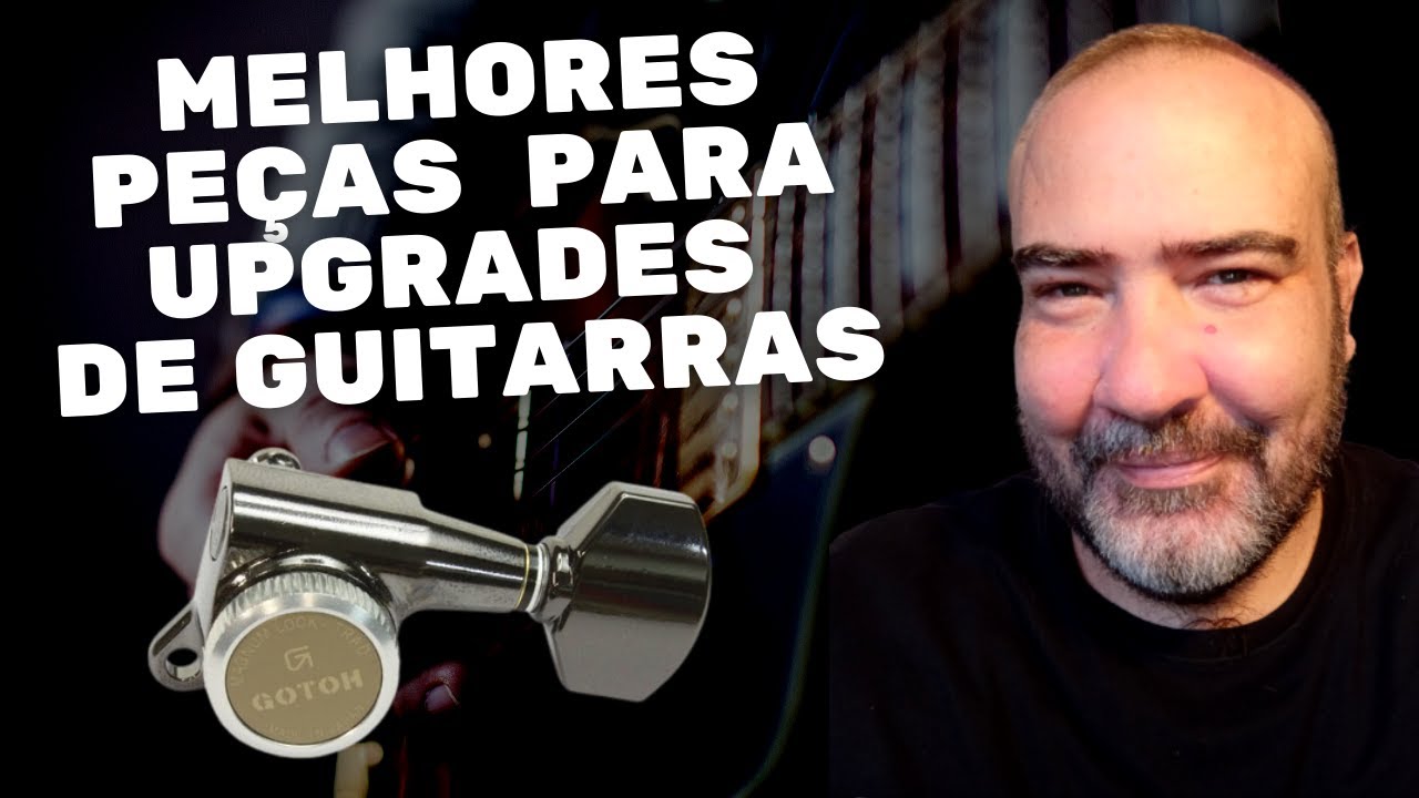 Melhores Peças (Parts) Para Upgrade Na Sua Guitarra