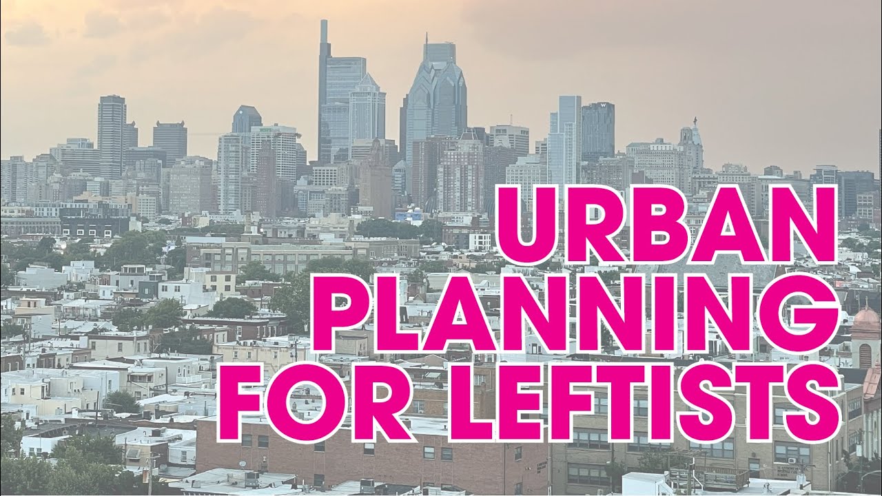 Urban Planning For Leftists