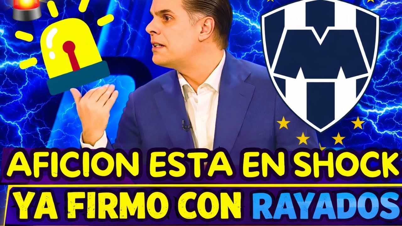 💣🔥EXPLOTO HOY!😱NADIE LO VEÍA VENIR🚨FICHAJE HISTÓRICO!✅OFICIAL AHORA MISMO ! NOTICIAS DE RAYADOS HOY