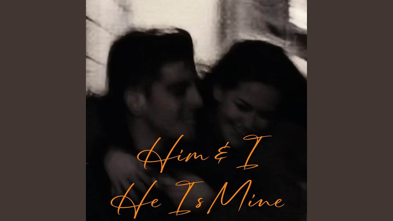He is mine x Him & I
