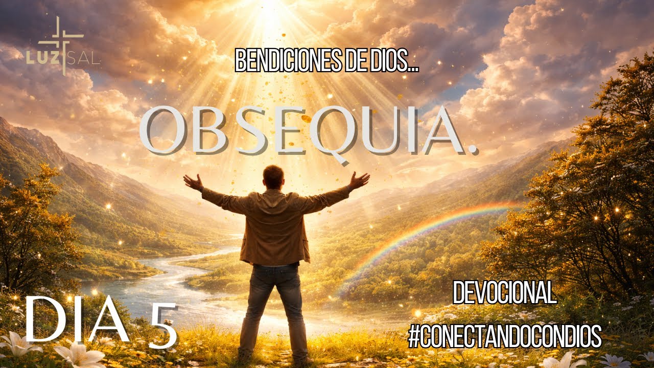 DIA 5: OBSEQUIA / DEVOCIONAL DIARIO IGLESIA CRISTIANA LUZ Y SAL CUERNAVACA