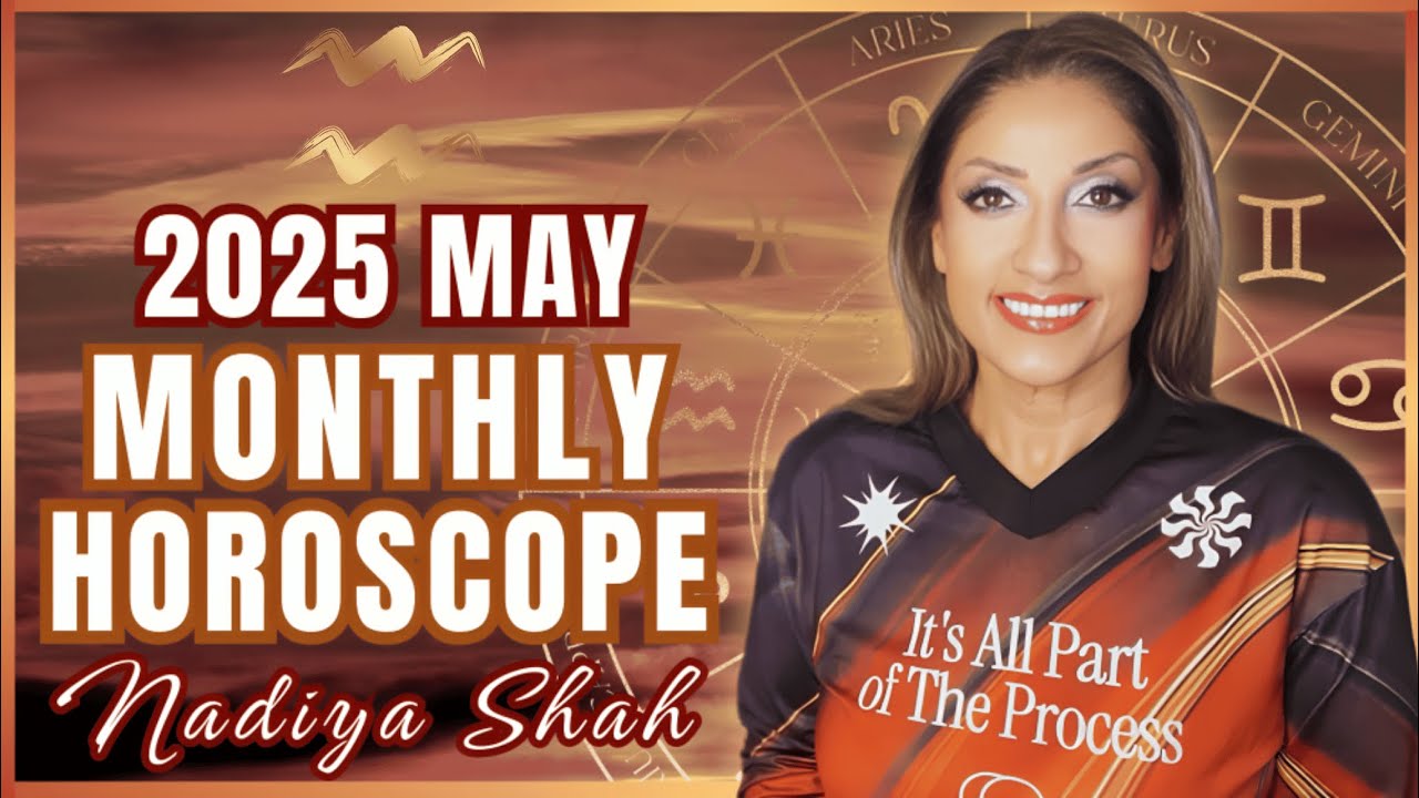 ♒️ Aquarius May 2025 Astrology Horoscope by Nadiya Shah