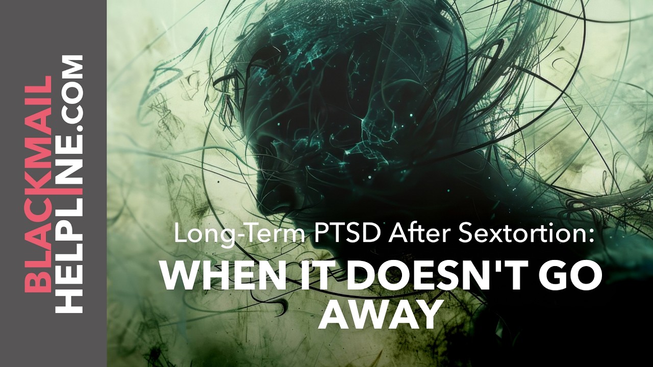 Long-Term Trauma and PTSD After Sextortion: When It Doesn't Go Away