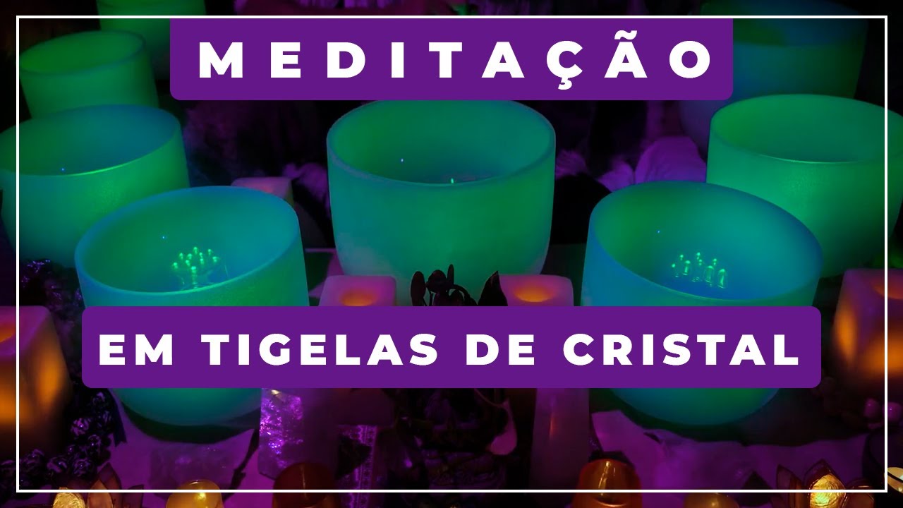 🎼 Meditação em Tigelas de Cristal 💎 Cura Cristalina