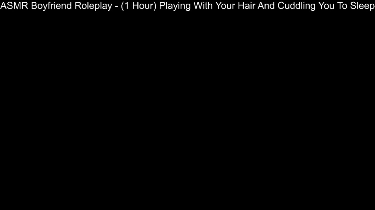 ASMR Boyfriend Roleplay - (1 Hour) (No Talking) Playing With Your Hair And Cuddling You To Sleep #78
