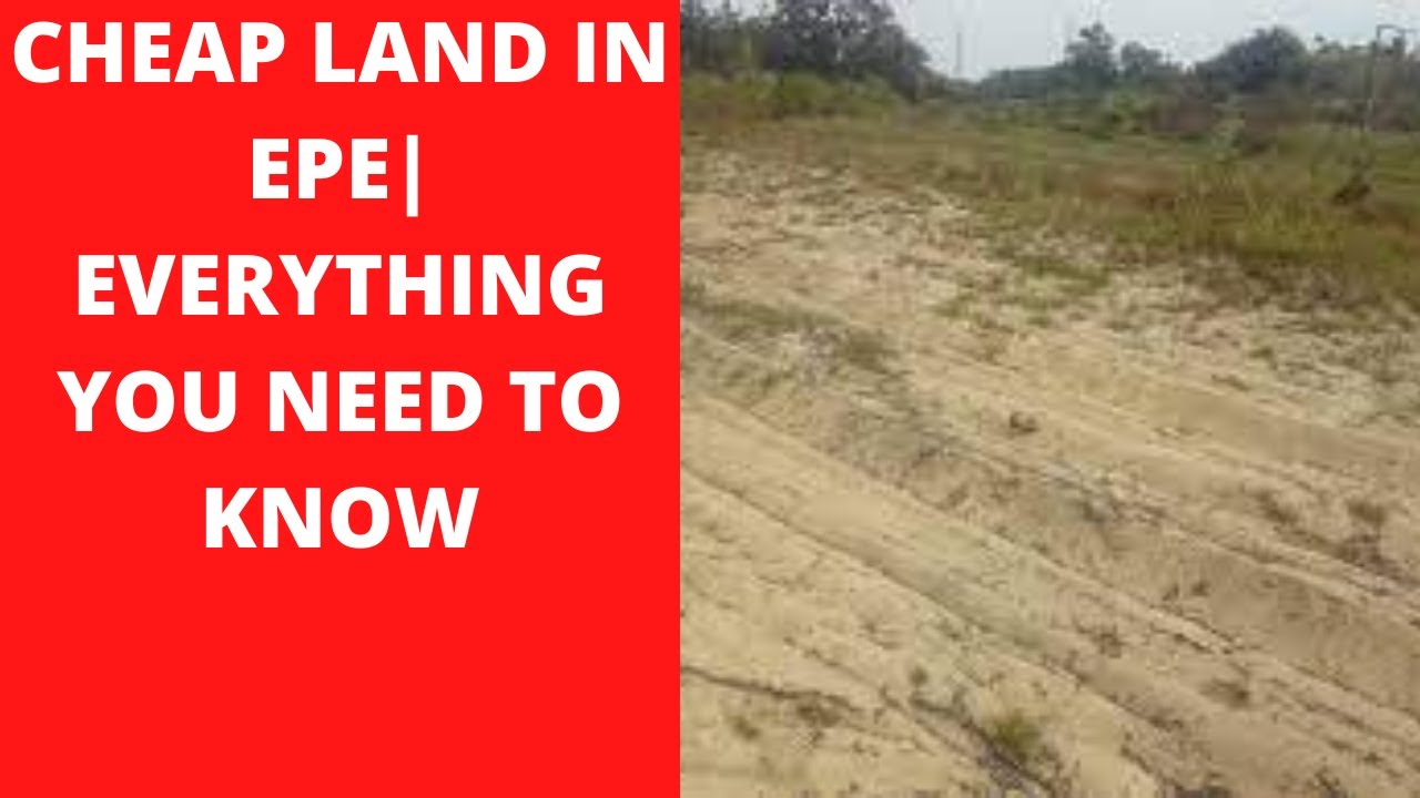 CHEAP LAND IN EPE| EVERYTHING YOU NEED TO KNOW