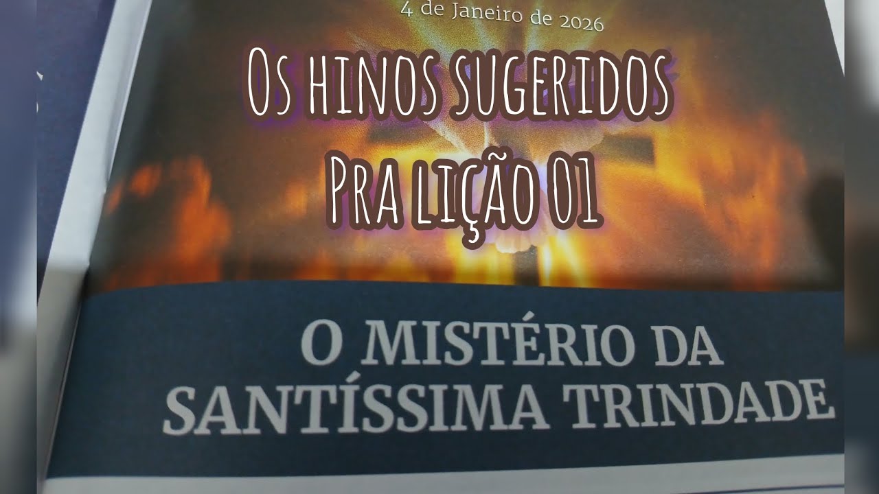 OS HINOS SUGERIDOS PRA LIÇÃO 01 DO PRIMEIRO TRIMESTRE DE 2026