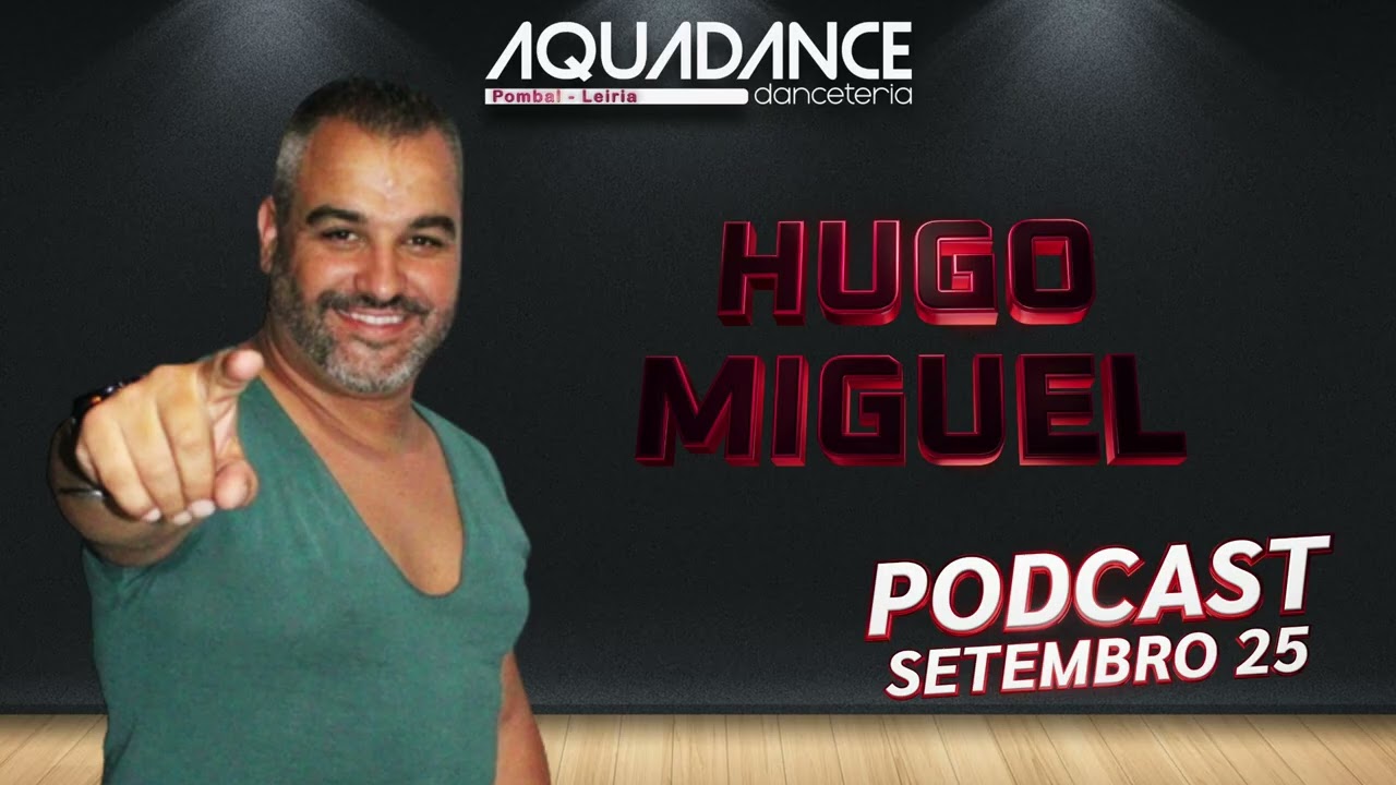 HUGO MIGUEL - PODCAST SET25 - AQUADANCE