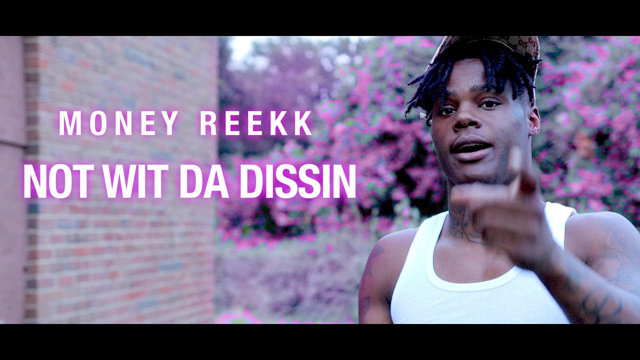 Money Reekk - Not Wit Da Dissin ( Official Video )