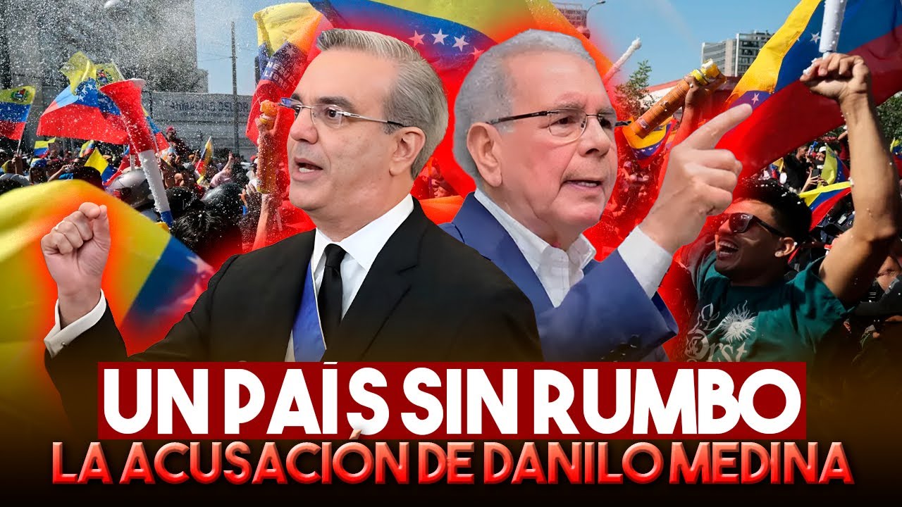 Danilo Medina: País “luce sin rumbo”, Abinader responde con LA SEMANAL
