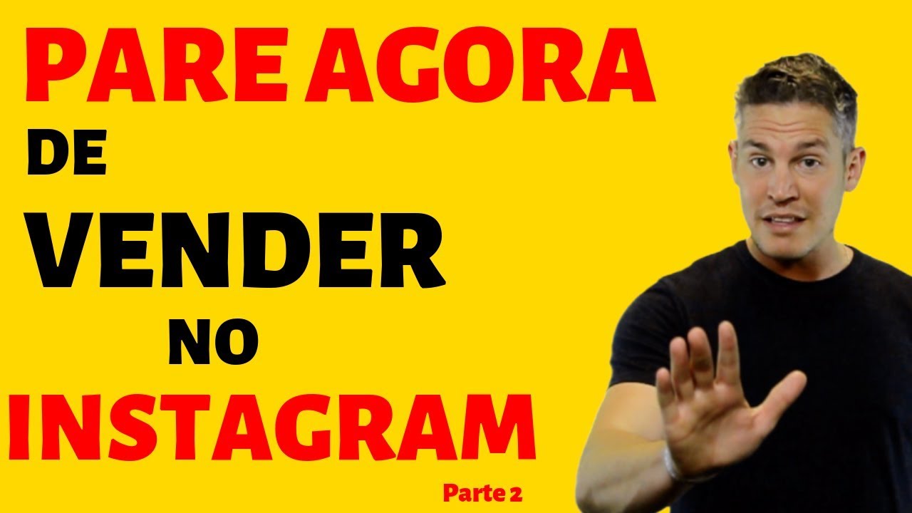 Pare de Vender no Instagram - Parte 2