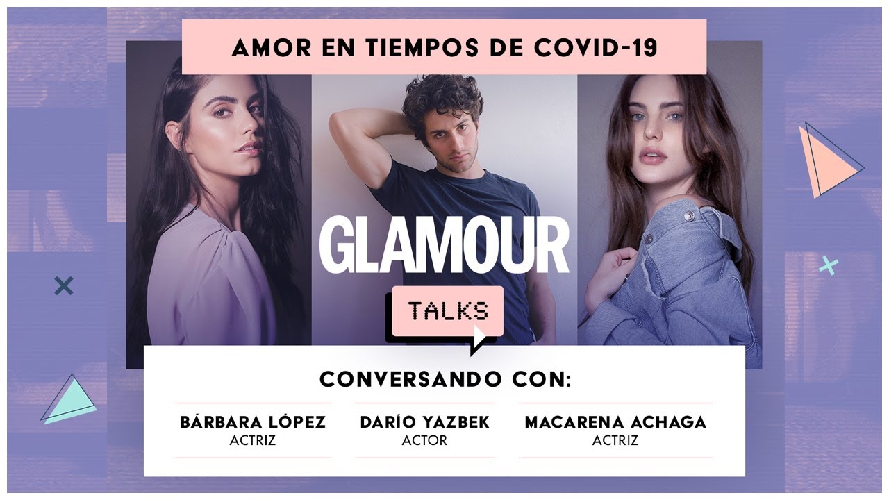 Macarena Achaga, Bárbara López y Darío Yazbek hablan de amor, intimidad y relaciones | #GLAMOURTALKS