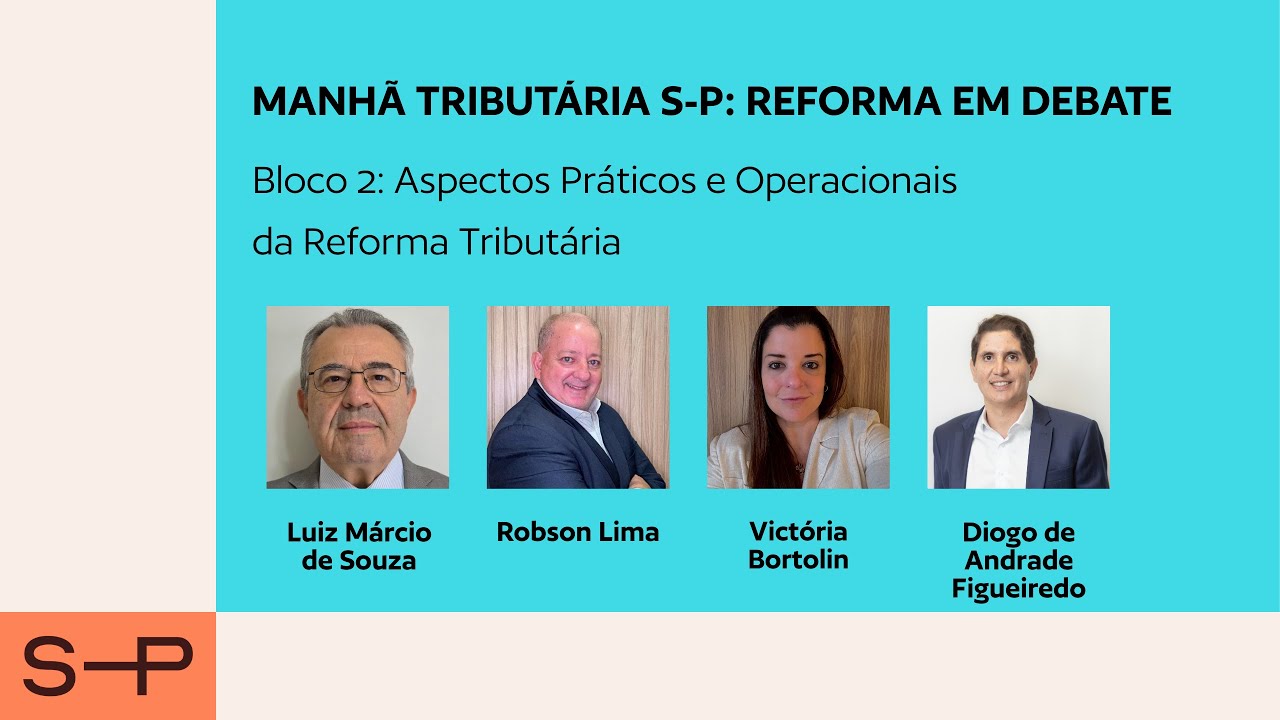 Bloco 2: Aspectos Práticos e Operacionais da Reforma Tributária | Manhã Tributária S-P