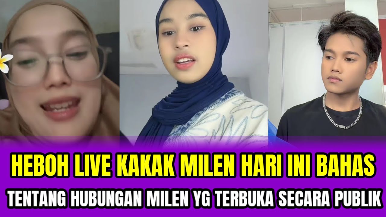 HEBOH LIVE KAKAK MILEN HARI INI BAHAS,TENTANG HUBUNGAN MILEN YG TERBUKA SECARA PUBLIK‼️