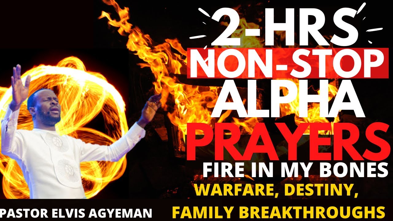 2HRS NON STOP APHA HOUR FIRE PRAYERS | PASTOR ELVIS AGYEMANG