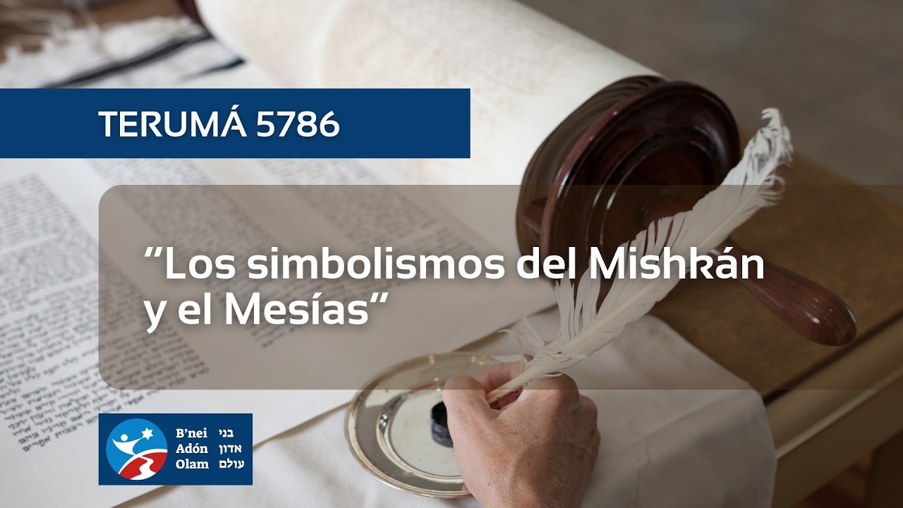 Parashat Terumá 5786 | Los simbolismos del Mishkán y el Mesías