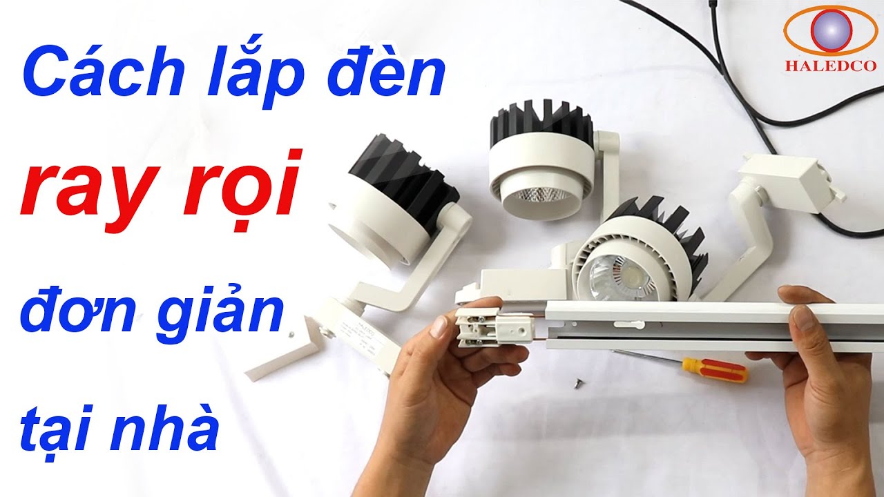 Cách lắp đèn rọi ray, rọi tường đơn giản nhất tại nhà