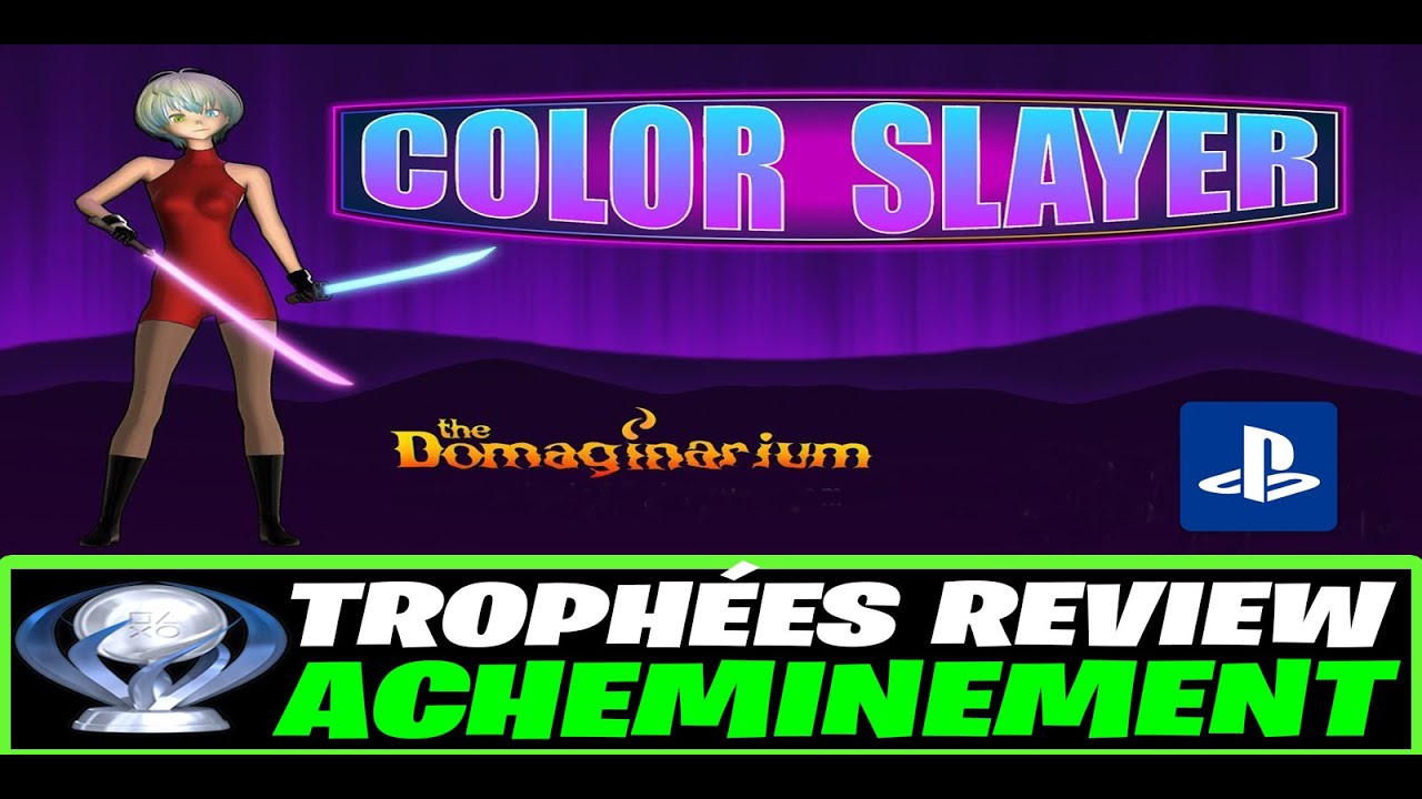 Color Slayer - REVIEW TROPH&Eacute;ES - Platine Rapide et Facile en 6h (PSN)