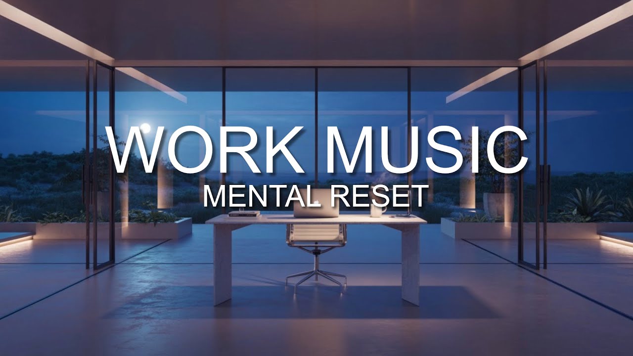 Work Music For Mental Reset | Clear the Mind