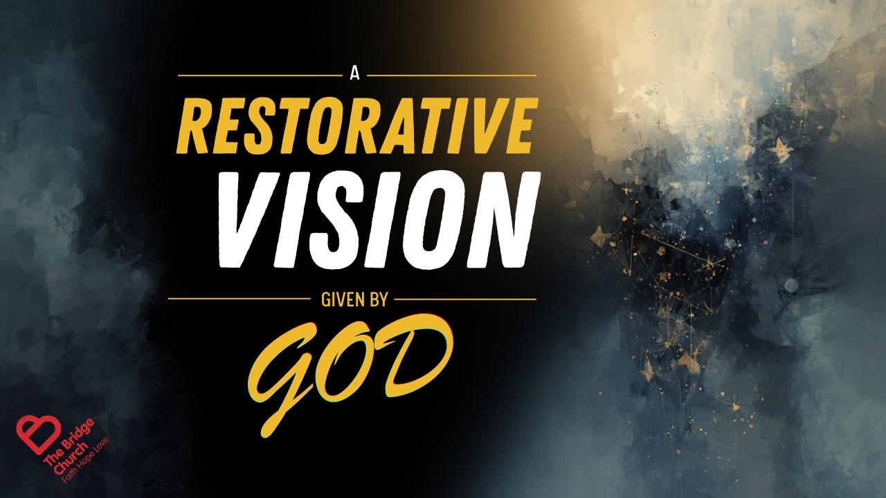 The Bridge Church - A Restorative Vision Given by God | Pastor David McLaughlin | 08/03/2026