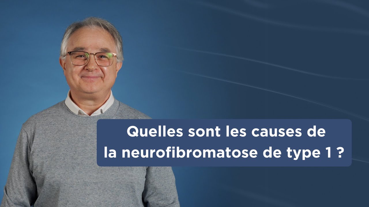 Quelles sont les causes de la neurofibromatose de type 1?
