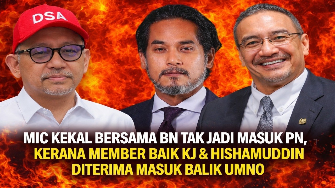 MIC kekal bersama BN tak jadi masuk PN kerana member baik KJ & Hishamudin diterima masuk balik UMNO 