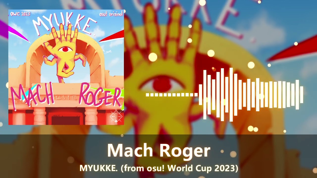 MYUKKE. - Mach Roger (from osu! World Cup 2023)
