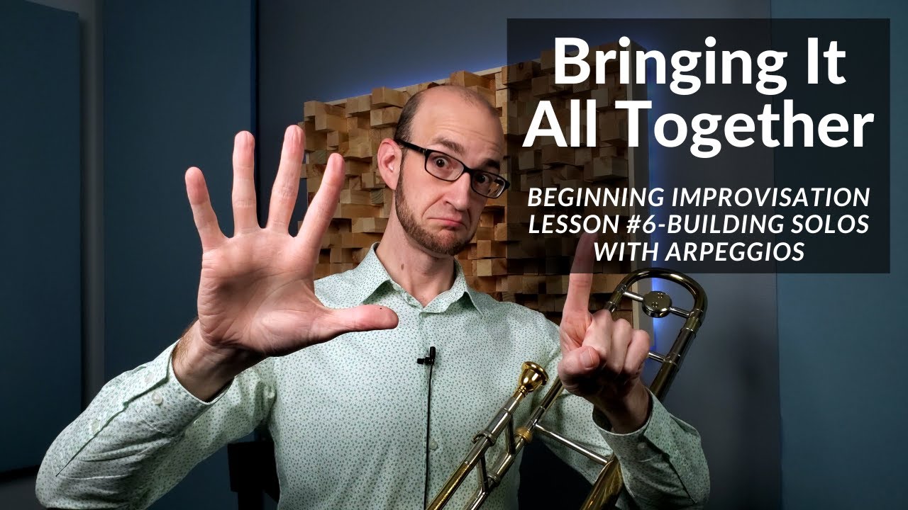 How To Improvise On Trombone Lesson #6-Building Solos With Arpeggios