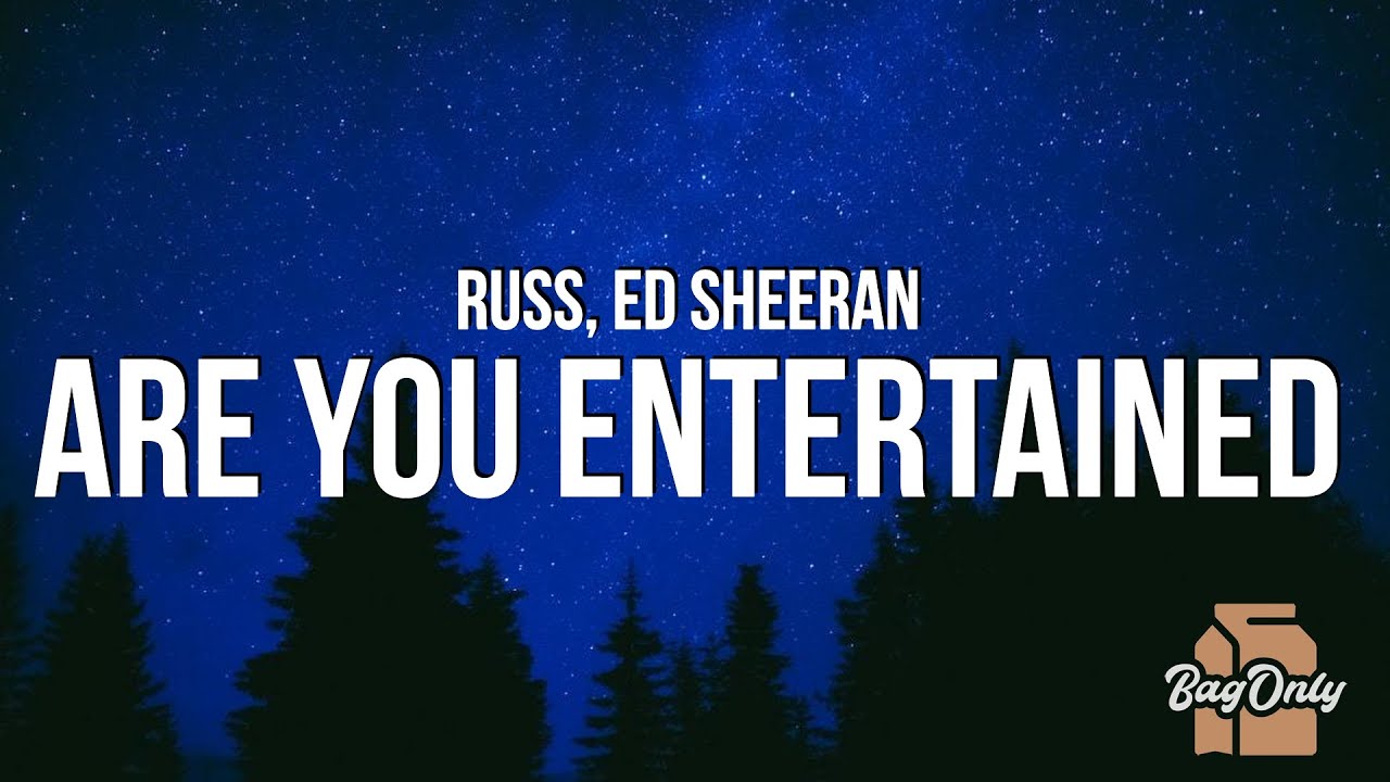 Russ - Are You Entertained (Lyrics) ft. Ed Sheeran
