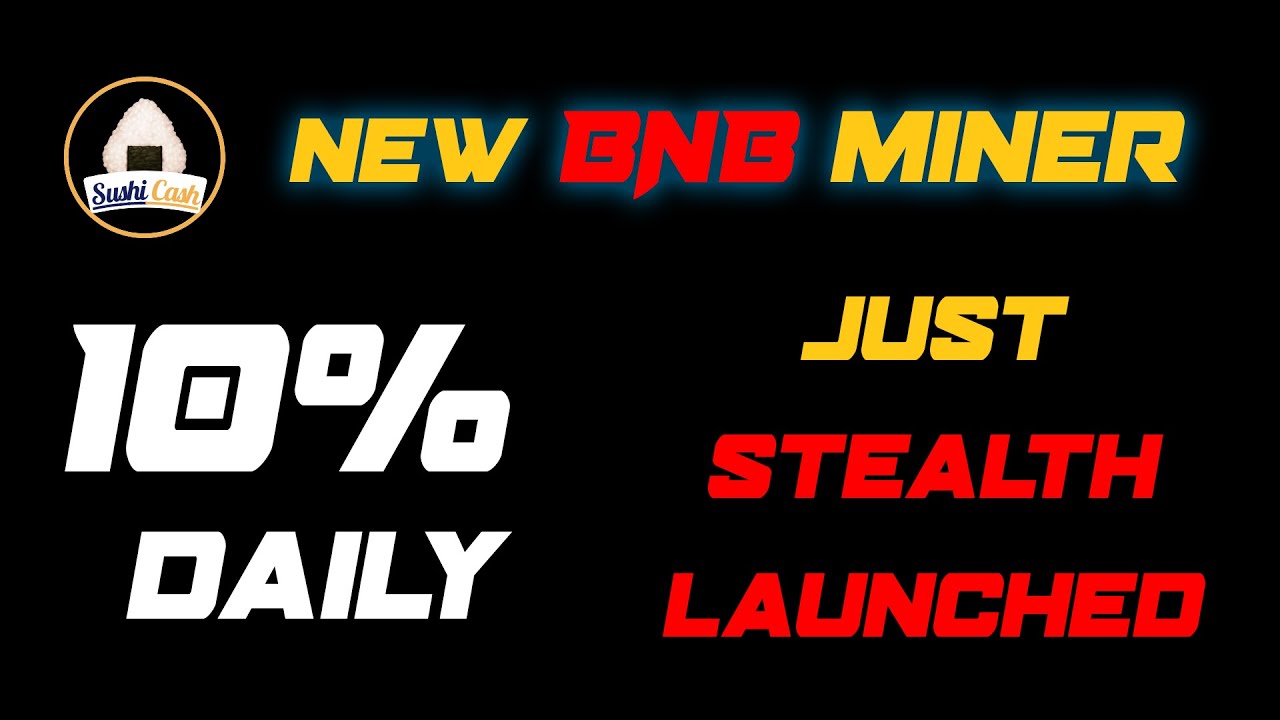 Sushi Cash - NEW BNB Miner JUST STEALTH LAUNCHED | 10% DAILY | 3% DEV FEE | Still Early ?