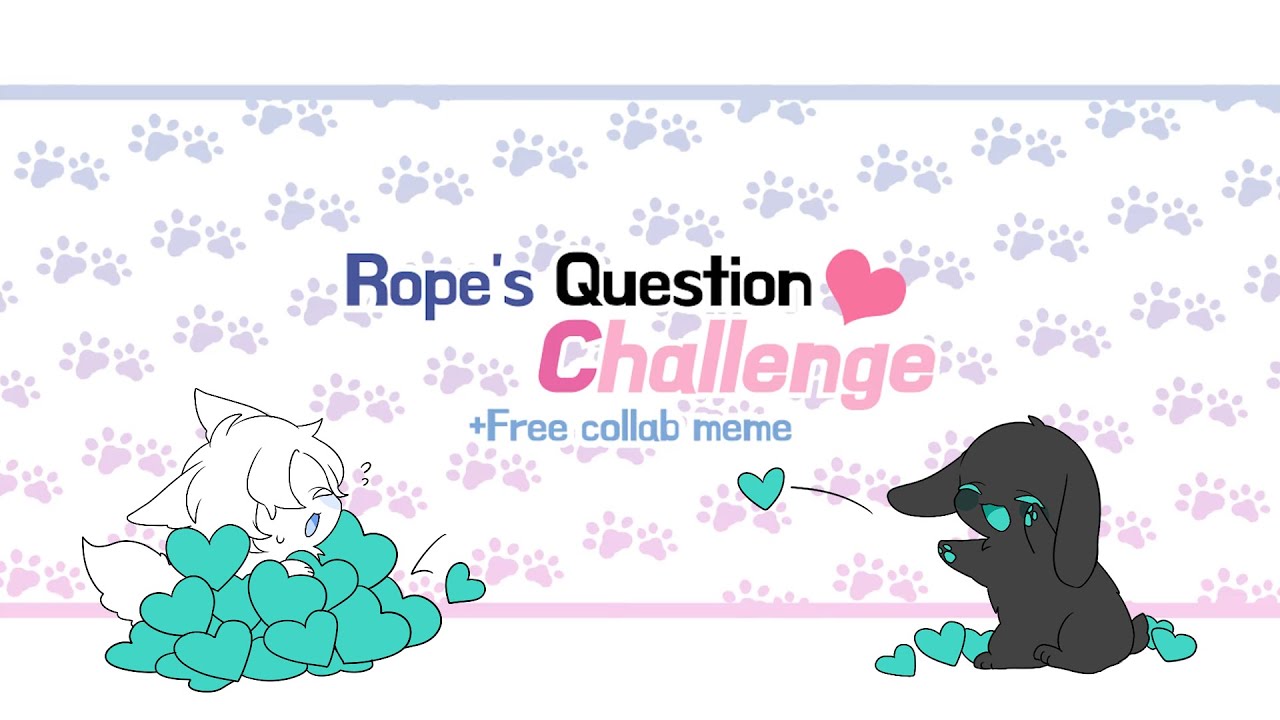 💙Rope's Question Challenge🖤