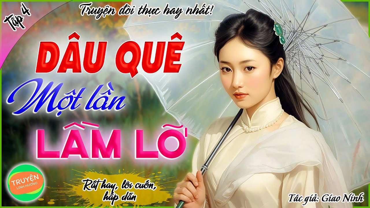 Dâu quê một lần lầm lỡ - Tập 4 - Bỏ về nhà mẹ đẻ - Truyện đời thực hấp dẫn vô cùng!