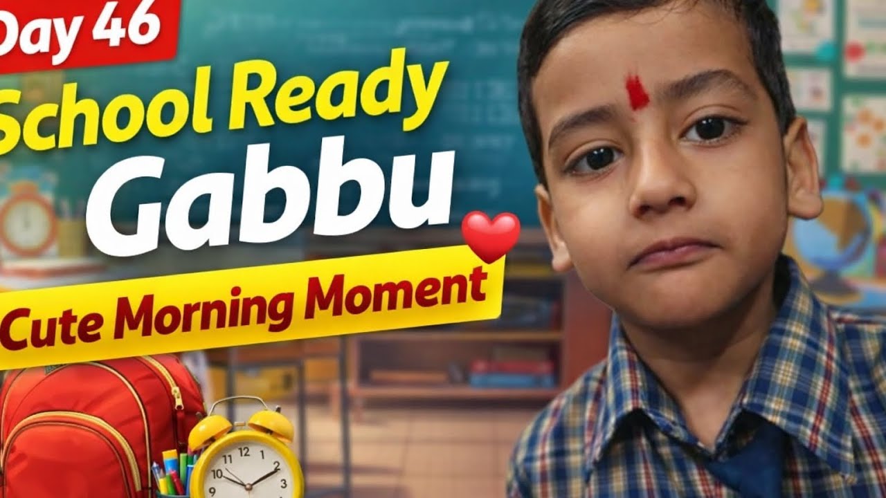 Day 46 | Gabbu Ready for School 🏫 | Cute Morning Vlog ❤️