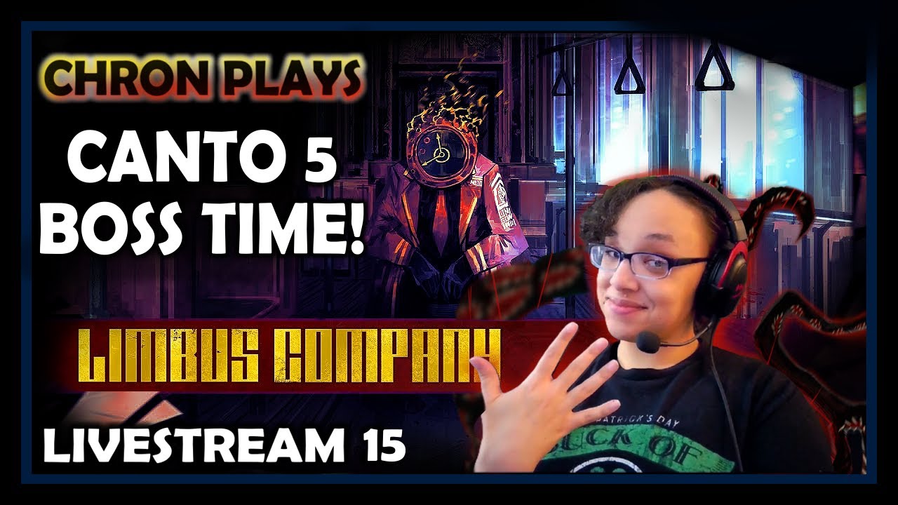 BIG BOSS TIME Canto 5 // Chron Plays: Limbus Company